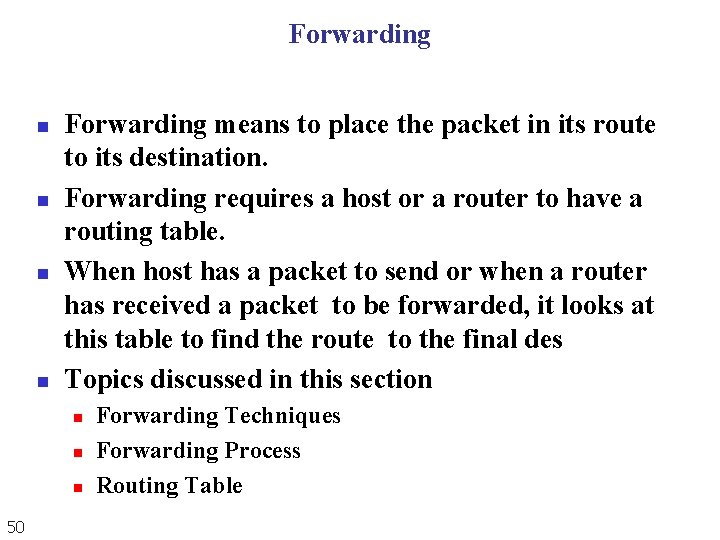 Forwarding n n Forwarding means to place the packet in its route to its Forwarding n n Forwarding means to place the packet in its route to its