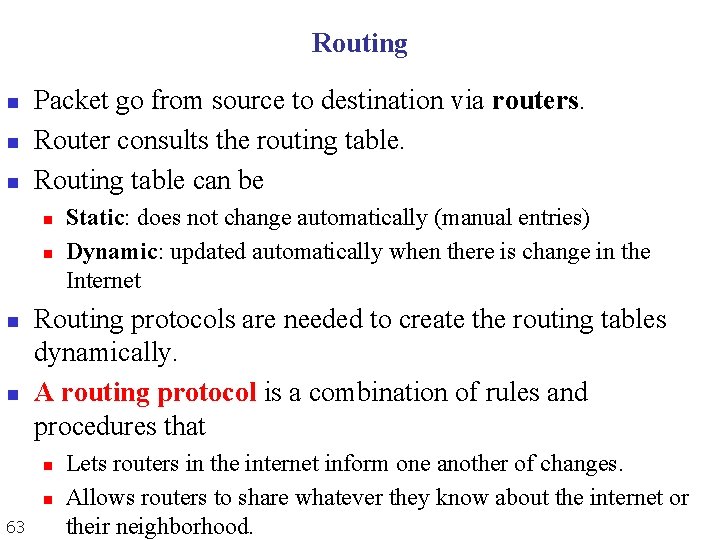 Routing n n n Packet go from source to destination via routers. Router consults Routing n n n Packet go from source to destination via routers. Router consults