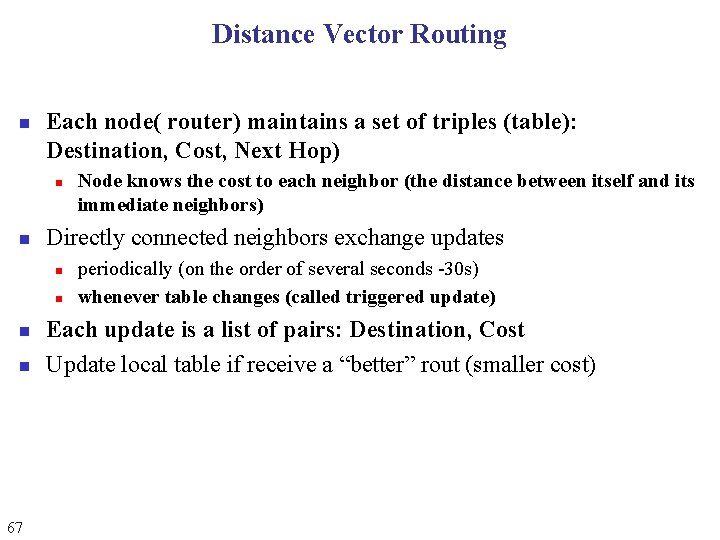 Distance Vector Routing n Each node( router) maintains a set of triples (table): Destination, Distance Vector Routing n Each node( router) maintains a set of triples (table): Destination,