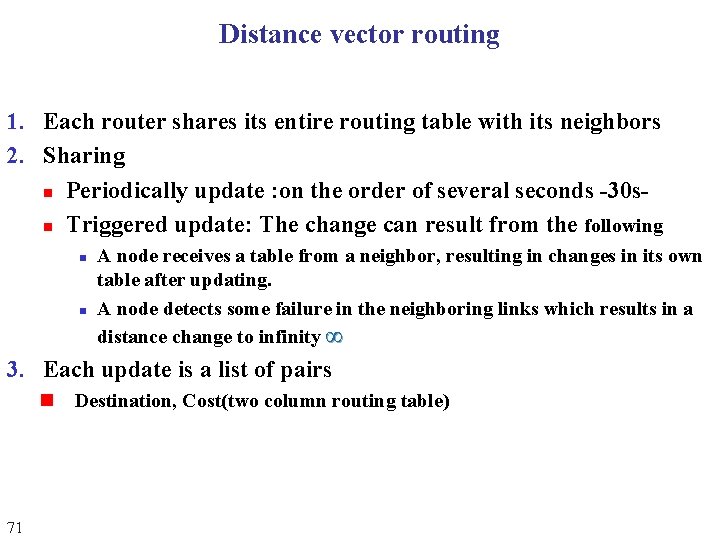 Distance vector routing 1. Each router shares its entire routing table with its neighbors Distance vector routing 1. Each router shares its entire routing table with its neighbors