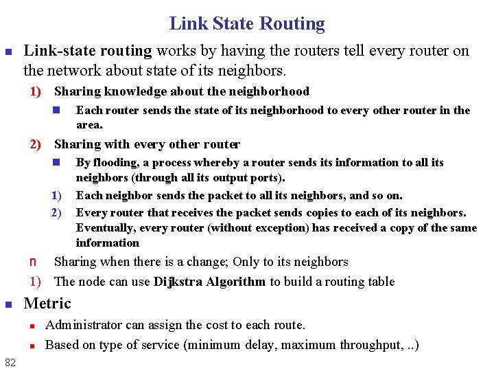 Link State Routing n Link-state routing works by having the routers tell every router Link State Routing n Link-state routing works by having the routers tell every router