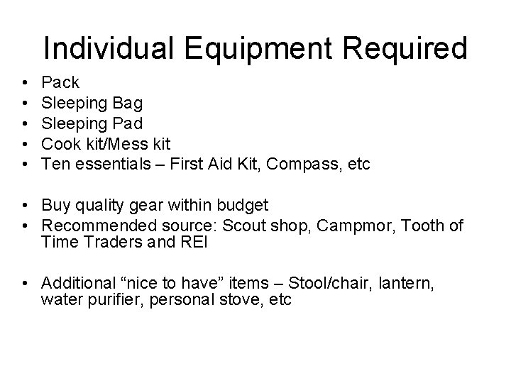 Individual Equipment Required • • • Pack Sleeping Bag Sleeping Pad Cook kit/Mess kit