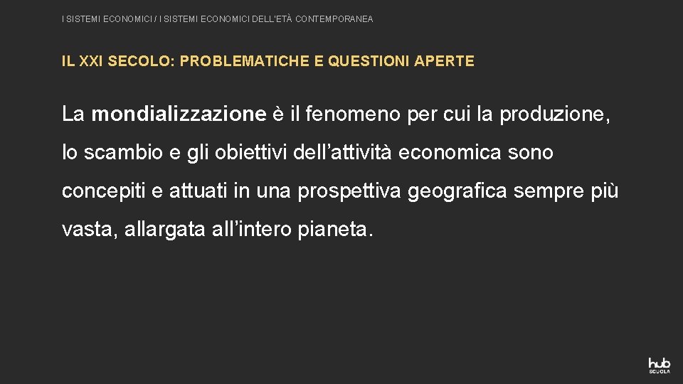 I SISTEMI ECONOMICI / I SISTEMI ECONOMICI DELL’ETÀ CONTEMPORANEA IL XXI SECOLO: PROBLEMATICHE E