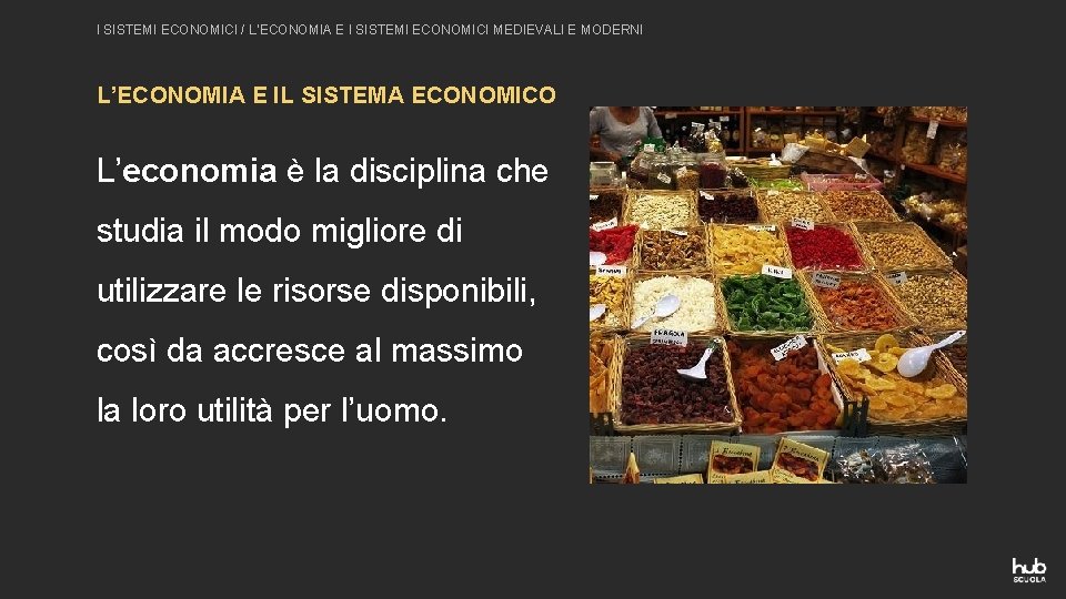 I SISTEMI ECONOMICI / L’ECONOMIA E I SISTEMI ECONOMICI MEDIEVALI E MODERNI L’ECONOMIA E