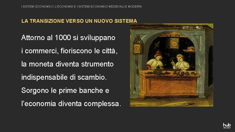 I SISTEMI ECONOMICI / L’ECONOMIA E I SISTEMI ECONOMICI MEDIEVALI E MODERNI LA TRANSIZIONE