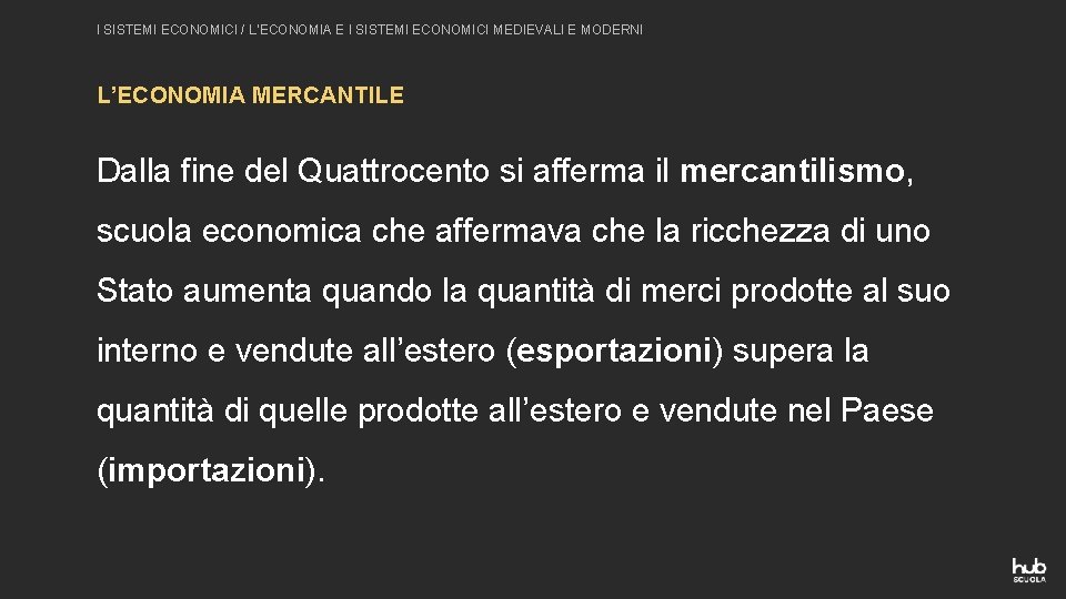 I SISTEMI ECONOMICI / L’ECONOMIA E I SISTEMI ECONOMICI MEDIEVALI E MODERNI L’ECONOMIA MERCANTILE