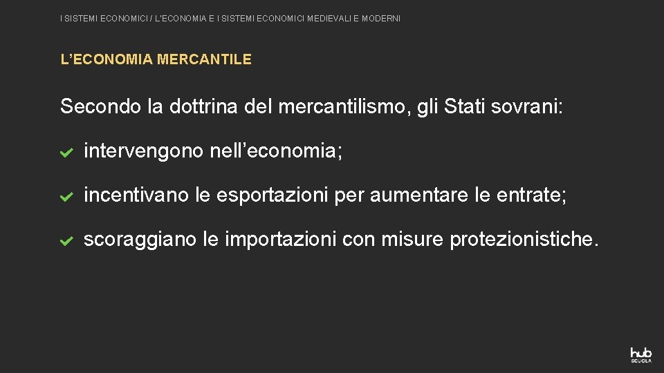 I SISTEMI ECONOMICI / L’ECONOMIA E I SISTEMI ECONOMICI MEDIEVALI E MODERNI L’ECONOMIA MERCANTILE