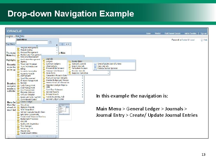 Drop-down Navigation Example In this example the navigation is: Main Menu > General Ledger