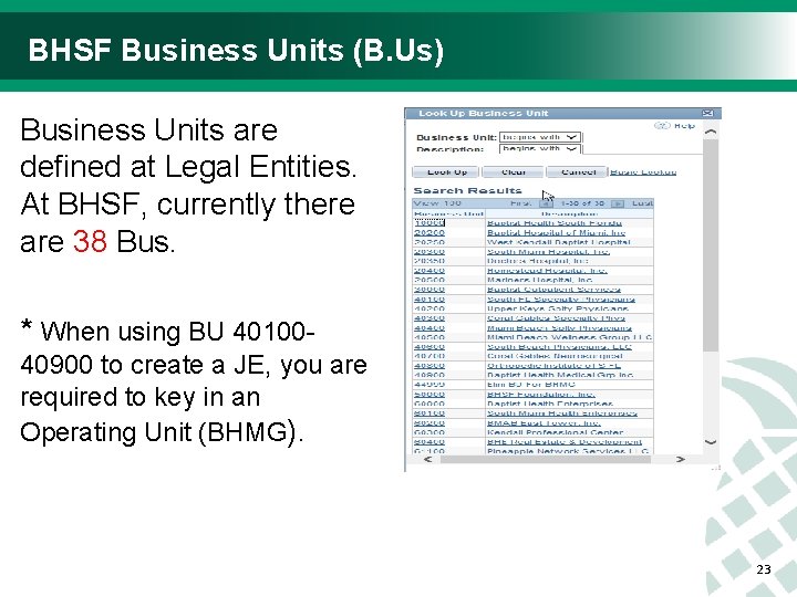 BHSF Business Units (B. Us) Business Units are defined at Legal Entities. At BHSF,