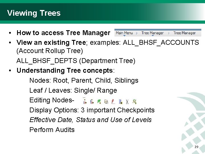Viewing Trees • How to access Tree Manager • View an existing Tree; examples: