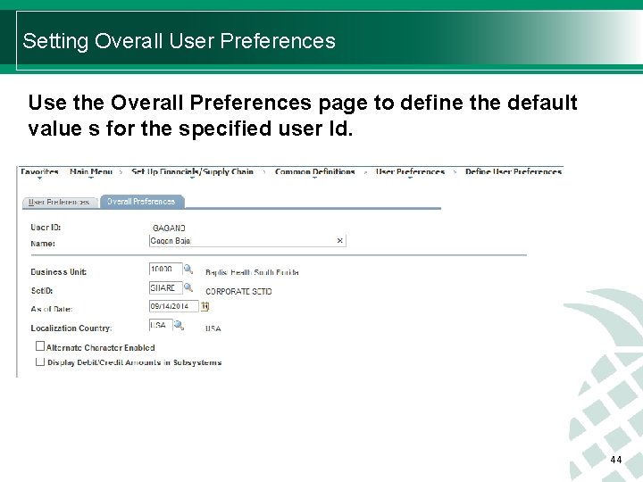 Setting Overall User Preferences Use the Overall Preferences page to define the default value