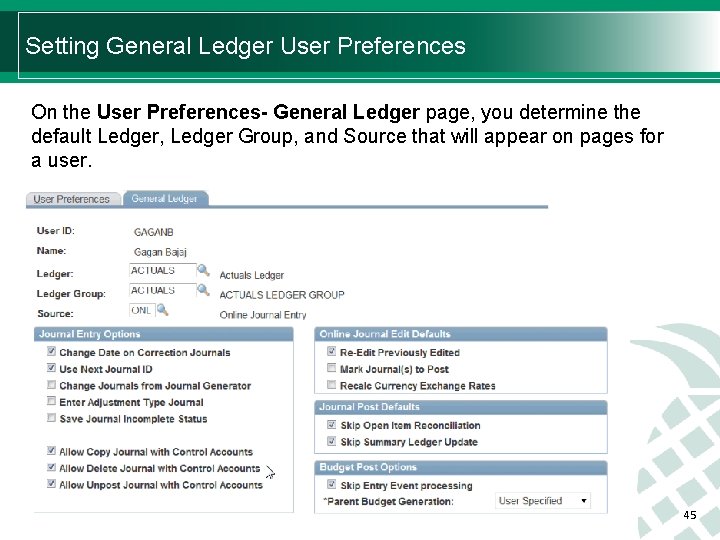 Setting General Ledger User Preferences On the User Preferences- General Ledger page, you determine