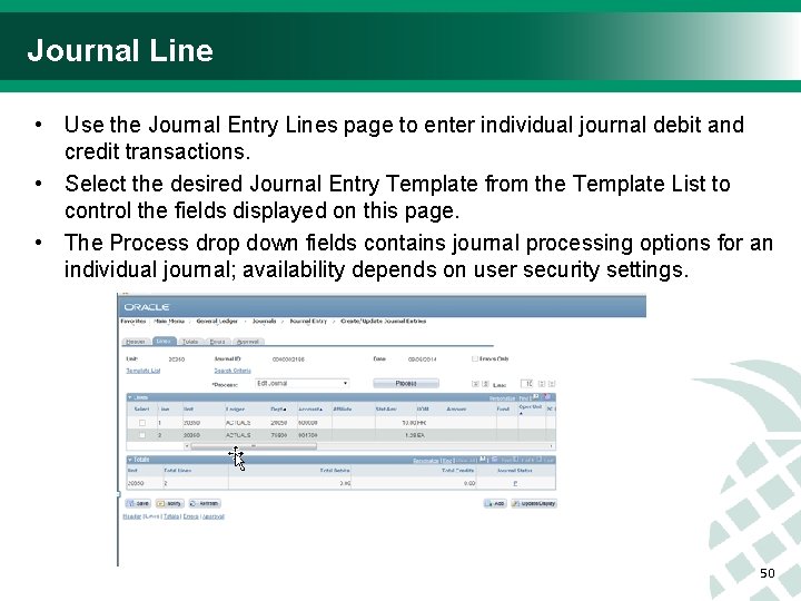 Journal Line • Use the Journal Entry Lines page to enter individual journal debit