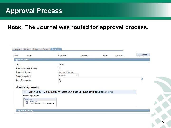 Approval Process Note: The Journal was routed for approval process. 53 