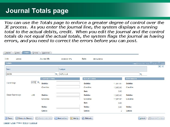Journal Totals page You can use the Totals page to enforce a greater degree
