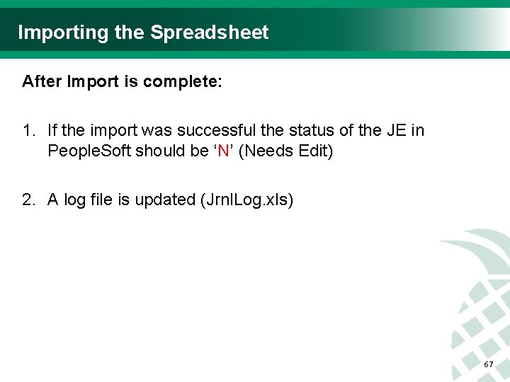 Importing the Spreadsheet After Import is complete: 1. If the import was successful the