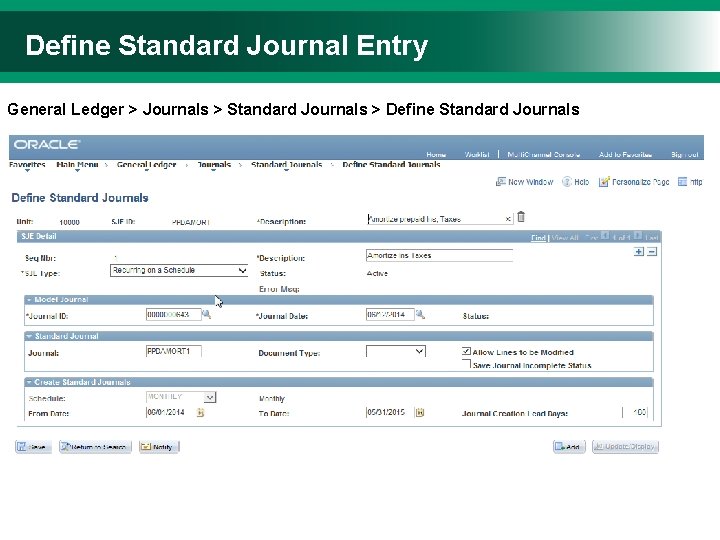 Define Standard Journal Entry General Ledger > Journals > Standard Journals > Define Standard