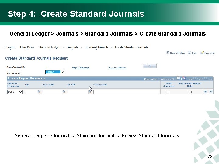 Step 4: Create Standard Journals General Ledger > Journals > Standard Journals > Review