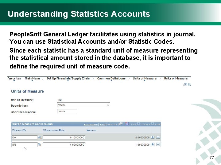 Understanding Statistics Accounts People. Soft General Ledger facilitates using statistics in journal. You can