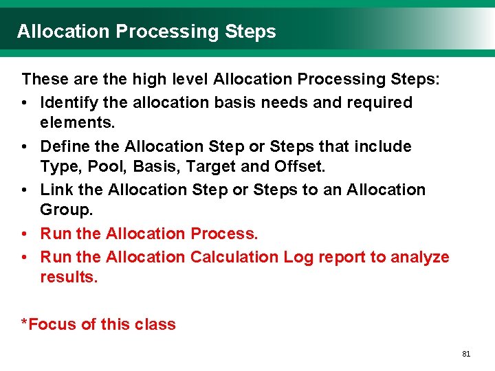 Allocation Processing Steps These are the high level Allocation Processing Steps: • Identify the