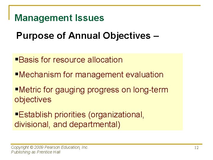 Management Issues Purpose of Annual Objectives – §Basis for resource allocation §Mechanism for management