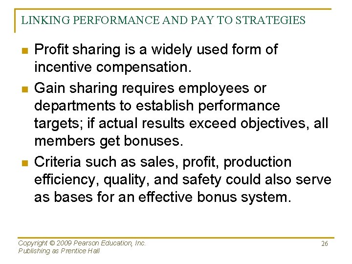 LINKING PERFORMANCE AND PAY TO STRATEGIES n n n Profit sharing is a widely