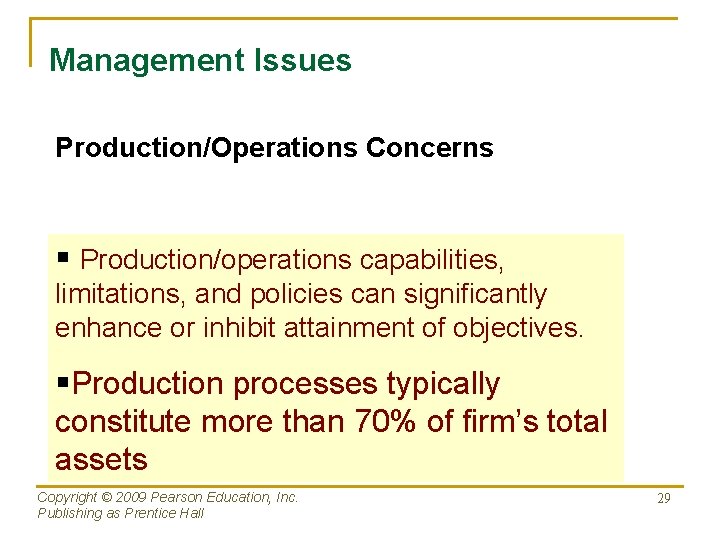 Management Issues Production/Operations Concerns § Production/operations capabilities, limitations, and policies can significantly enhance or