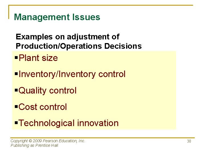 Management Issues Examples on adjustment of Production/Operations Decisions §Plant size §Inventory/Inventory control §Quality control