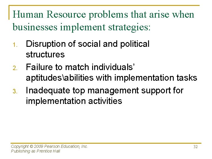 Human Resource problems that arise when businesses implement strategies: 1. 2. 3. Disruption of