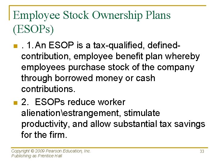 Employee Stock Ownership Plans (ESOPs) n n . 1. An ESOP is a tax-qualified,