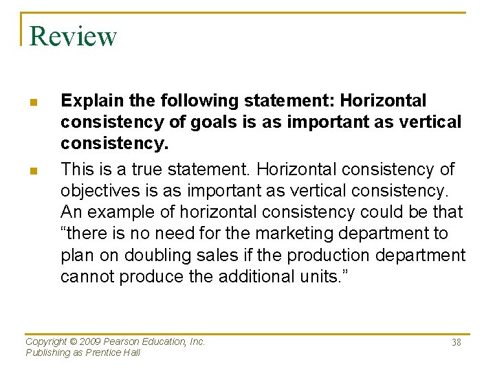 Review n n Explain the following statement: Horizontal consistency of goals is as important