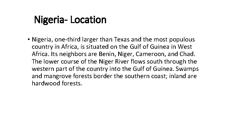 Nigeria- Location • Nigeria, one-third larger than Texas and the most populous country in