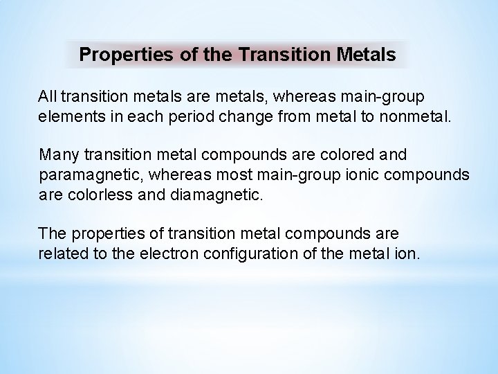 Properties of the Transition Metals All transition metals are metals, whereas main-group elements in