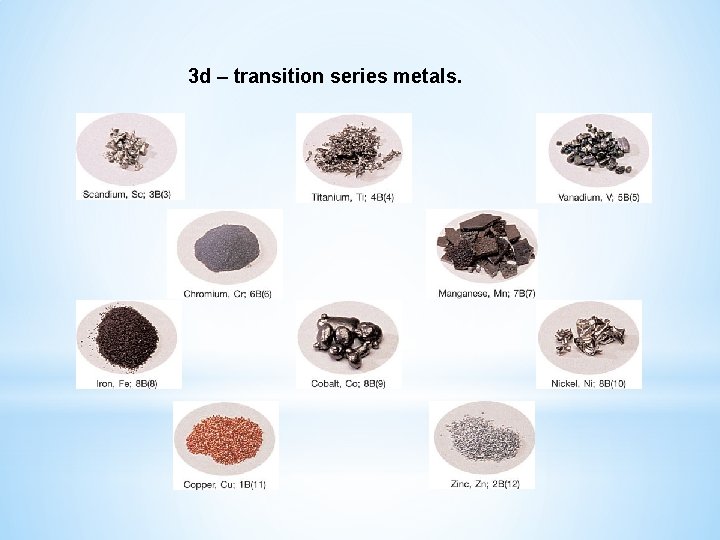 3 d – transition series metals. 