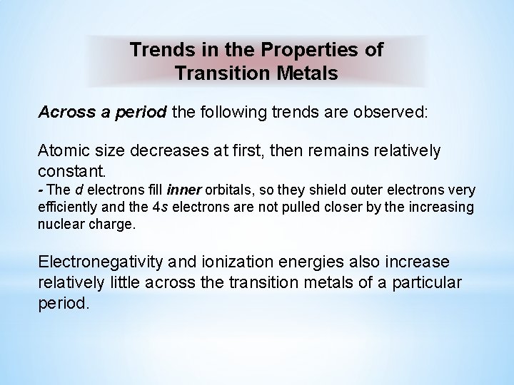 Trends in the Properties of Transition Metals Across a period the following trends are