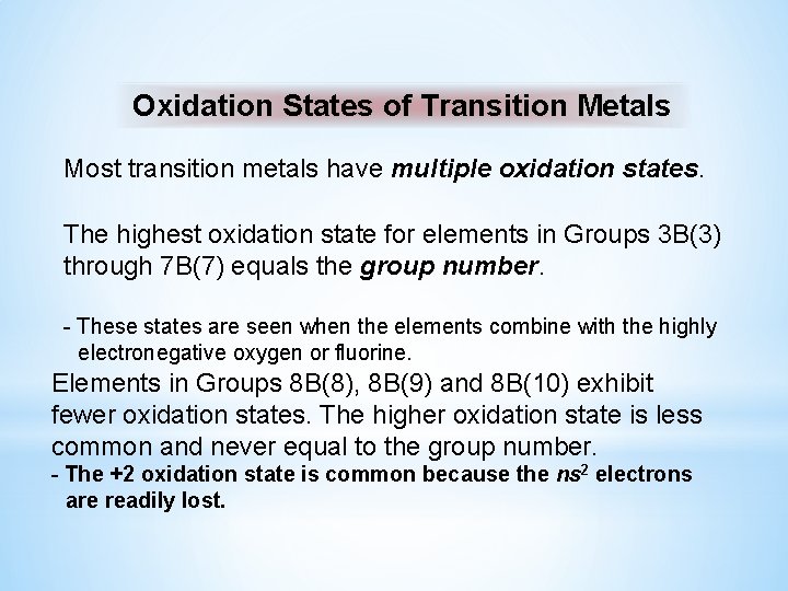 Oxidation States of Transition Metals Most transition metals have multiple oxidation states. The highest