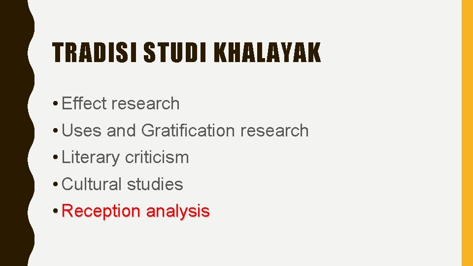 TRADISI STUDI KHALAYAK • Effect research • Uses and Gratification research • Literary criticism