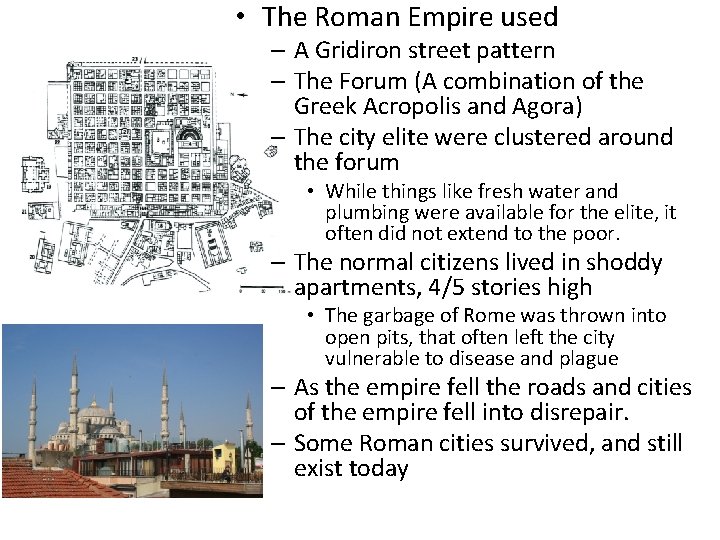  • The Roman Empire used – A Gridiron street pattern – The Forum