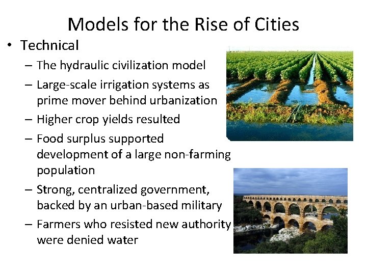 Models for the Rise of Cities • Technical – The hydraulic civilization model –