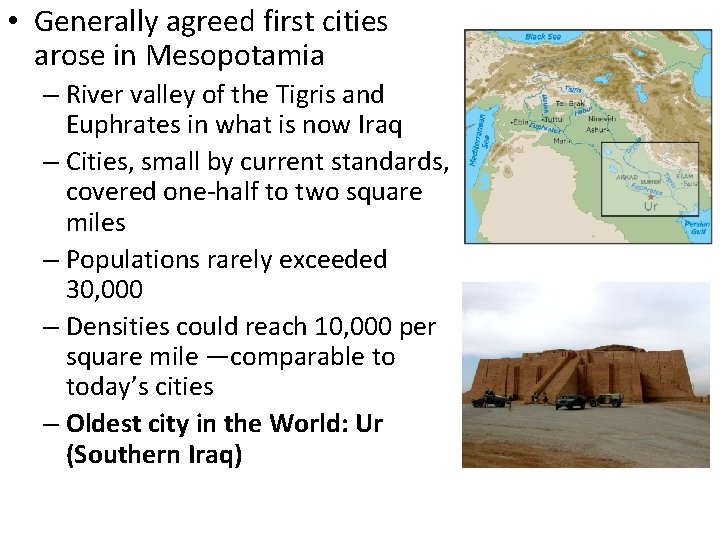  • Generally agreed first cities arose in Mesopotamia – River valley of the