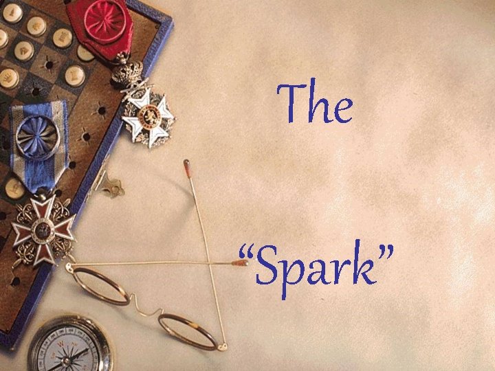 The “Spark” The “Spark”