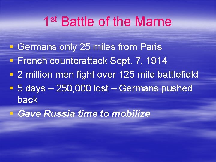 1 st Battle of the Marne § § Germans only 25 miles from Paris 1 st Battle of the Marne § § Germans only 25 miles from Paris