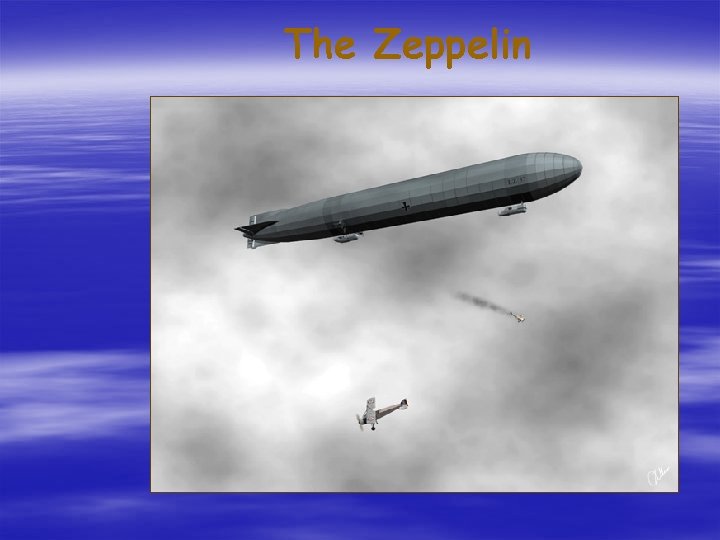 The Zeppelin The Zeppelin