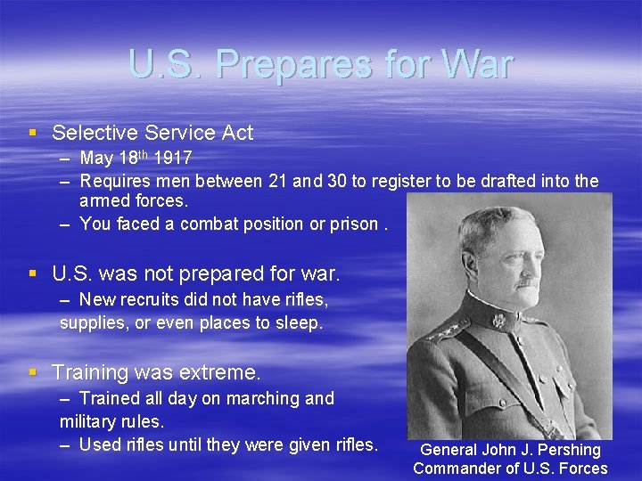U. S. Prepares for War § Selective Service Act – May 18 th 1917 U. S. Prepares for War § Selective Service Act – May 18 th 1917