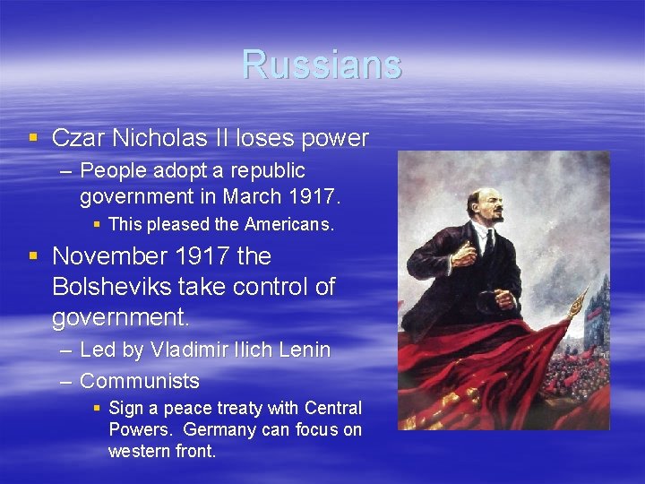 Russians § Czar Nicholas II loses power – People adopt a republic government in Russians § Czar Nicholas II loses power – People adopt a republic government in