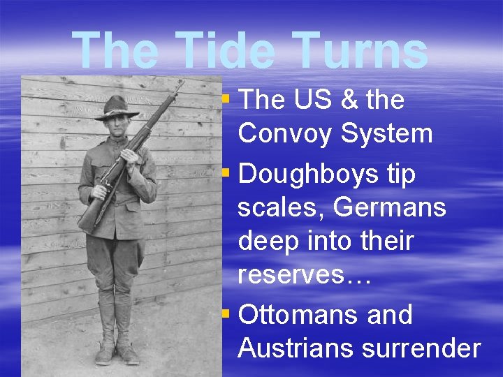 The Tide Turns § The US & the Convoy System § Doughboys tip scales, The Tide Turns § The US & the Convoy System § Doughboys tip scales,