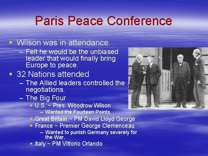 Paris Peace Conference § Wilson was in attendance. – Felt he would be the Paris Peace Conference § Wilson was in attendance. – Felt he would be the