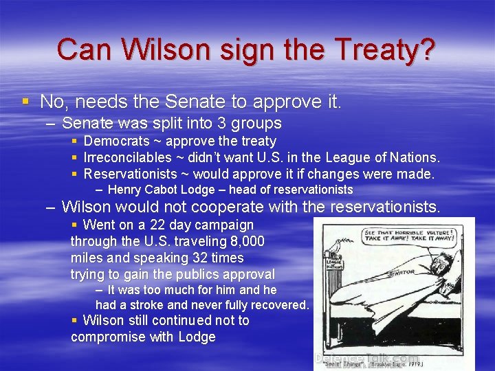 Can Wilson sign the Treaty? § No, needs the Senate to approve it. – Can Wilson sign the Treaty? § No, needs the Senate to approve it. –