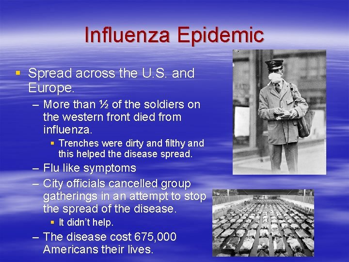 Influenza Epidemic § Spread across the U. S. and Europe. – More than ½ Influenza Epidemic § Spread across the U. S. and Europe. – More than ½