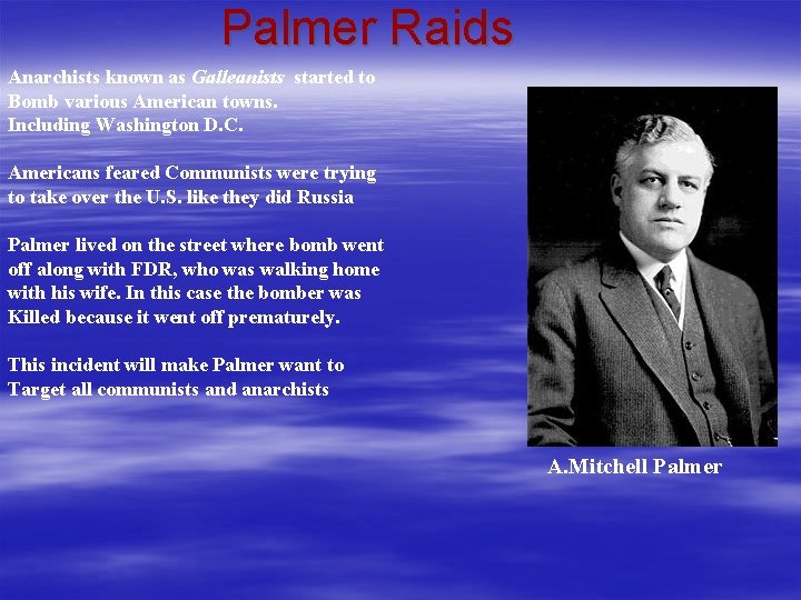 Palmer Raids Anarchists known as Galleanists started to Bomb various American towns. Including Washington Palmer Raids Anarchists known as Galleanists started to Bomb various American towns. Including Washington